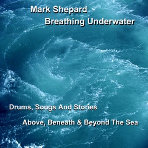 Drums, Songs & Stories Above, Beneath & Beyond The Sea
